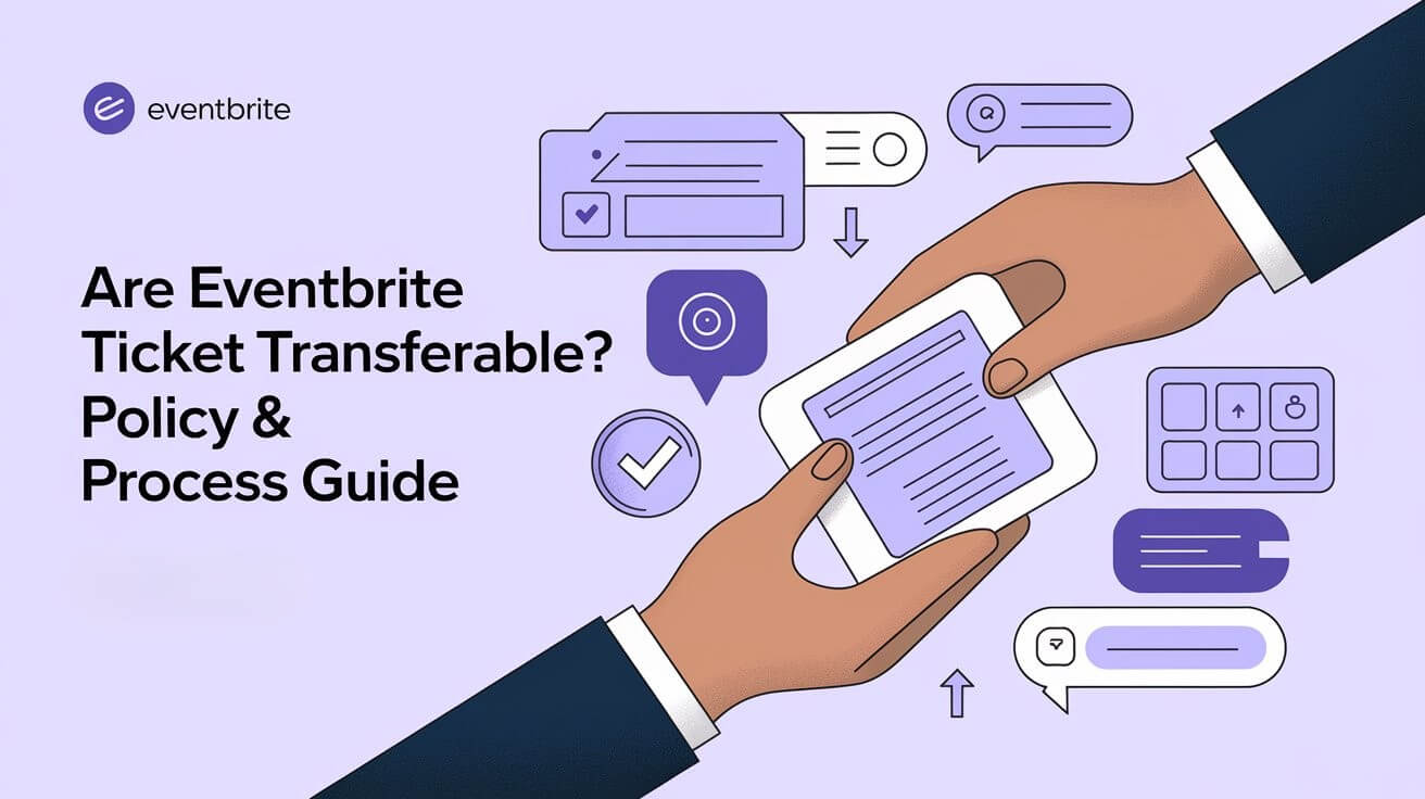 Are Eventbrite Tickets Transferable? Policy & Process Guide 1 Are Eventbrite Tickets Transferable