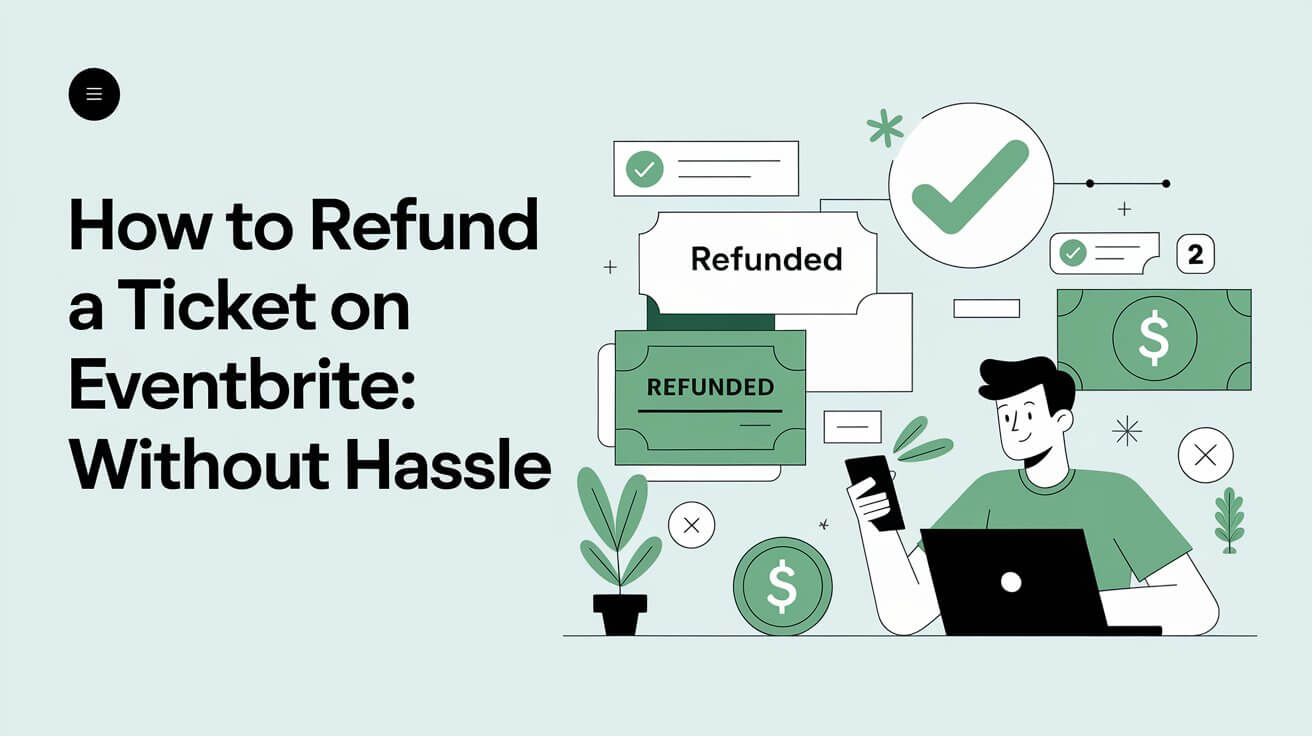 How To Refund A Ticket On Eventbrite: Without Hassle 1 How To Refund A Ticket On Eventbrite