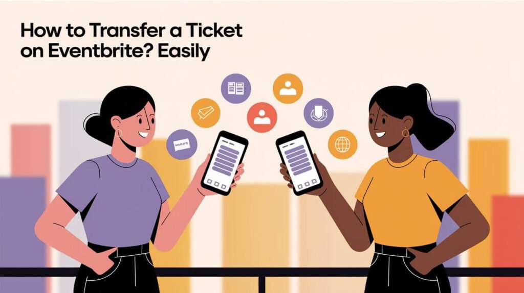 How To Use Eventbrite Tickets: A Simple User Guide